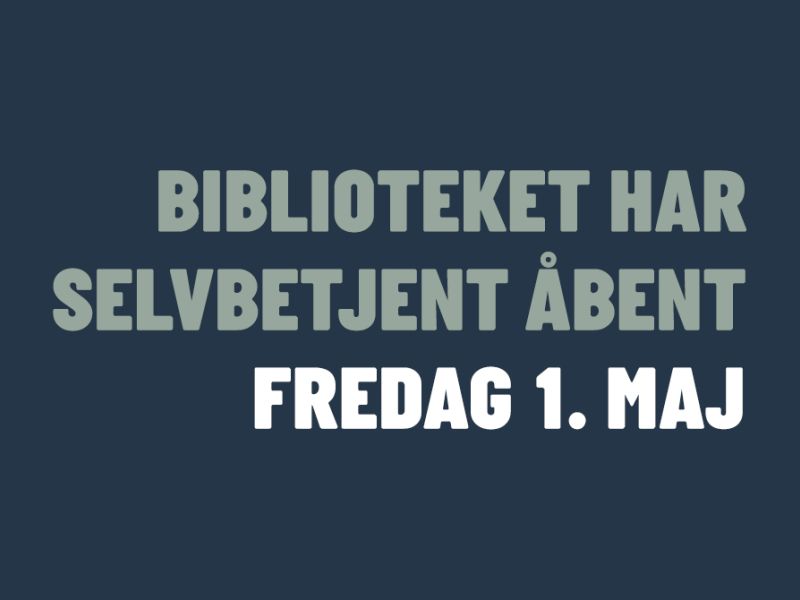 Biblioteket har selvbetjent åbent fredag 1. maj