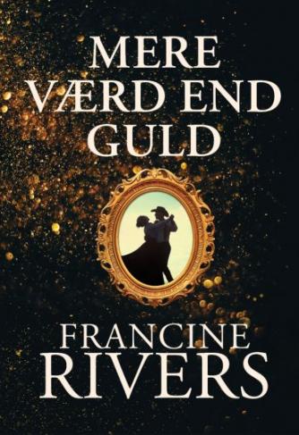 Francine Rivers: Mere værd end guld