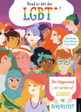 Linda Becker (f. 1983), Julian Wenzel (f. 1993): Hvad er det der LGBT+? : din følgesvend i en verden af gender og diversitet