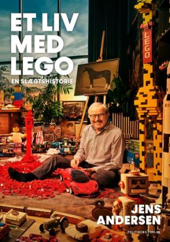 Jens Andersen (f. 1955): Et liv med LEGO : en slægtshistorie