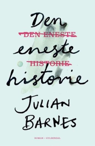 Julian Barnes: Den eneste historie : roman