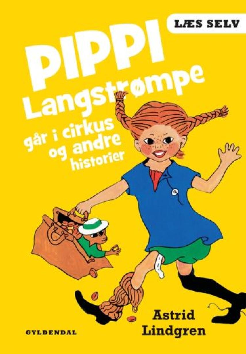 Astrid Lindgren: Pippi Langstrømpe går i cirkus og andre historier